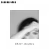 Crazy Jealous - Single album lyrics, reviews, download