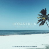 Urban Hula ~Ocean Emotion: Nostalgic Guitar BGM~ artwork