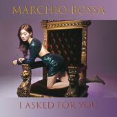 I Asked For You - Marchio Bossa