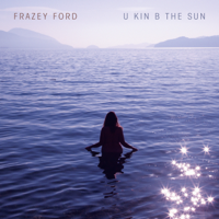 Frazey Ford - U kin B the Sun artwork