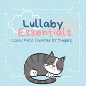 Lullaby Essentials - Classic Piano Favorites for Sleeping artwork
