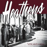 Heathens - Steady Girl, Version 1