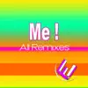 Me! (All Remixes) - Single album lyrics, reviews, download