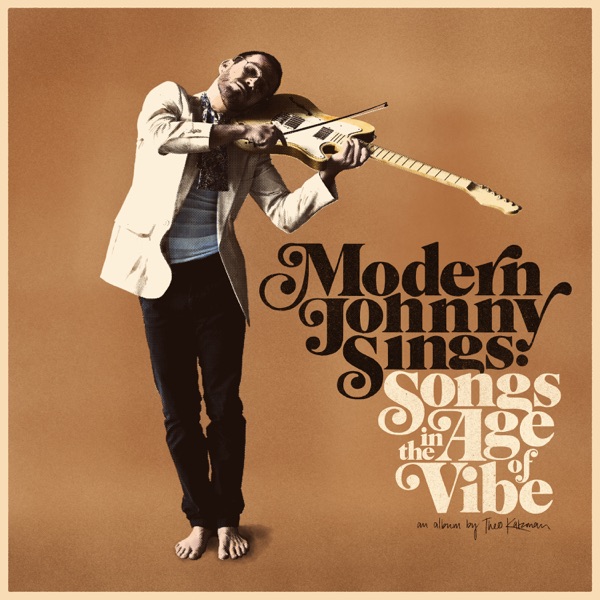 Modern Johnny Sings: Songs in the Age of Vibe - Theo Katzman