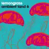 Ambient Land 6 album lyrics, reviews, download