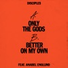 Only the Gods / Better On My Own (feat. Anabel Englund) - Single, 2020