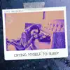 Crying Myself To Sleep - Single album lyrics, reviews, download