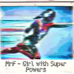 Girl With Super Powers - Single - MRF Girl With Super Powers - Single - MRF