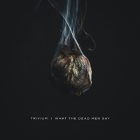 Trivium - What the Dead Men Say artwork