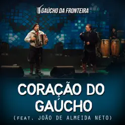 Coração do Gaúcho (Ao Vivo) [feat. João de Almeida Neto] - Single - Gaúcho da Fronteira