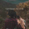 Calm Down, You're Ok album lyrics, reviews, download
