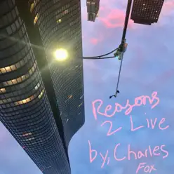 Reasons 2 Live (Live) - Single - Charles Fox Reasons 2 Live (Live) - Single - Charles Fox