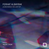 Ferhat Albayrak - Unchained Melody (Andre Crom Remix)