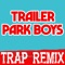 Trailer Park Boys (Trap Remix) artwork