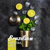 Brazilian Cocktail Jazz: Smooth Summer Relax, Beach Bar, Latin Jazz Grooves artwork