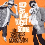 The Brothers Macklovitch & A-Trak - Give Love to Get Some (feat. Leven Kali)