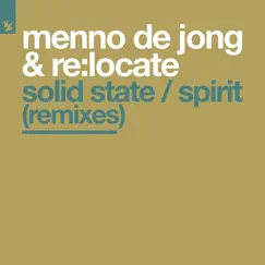 Solid State / Spirit (Remixes) - Single by Menno de Jong & Re:Locate album reviews, ratings, credits