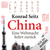 China: Eine Weltmacht kehrt zurück - Konrad Seitz