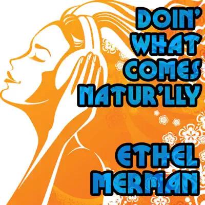 Doin' What Comes Natur'lly - Ethel Merman