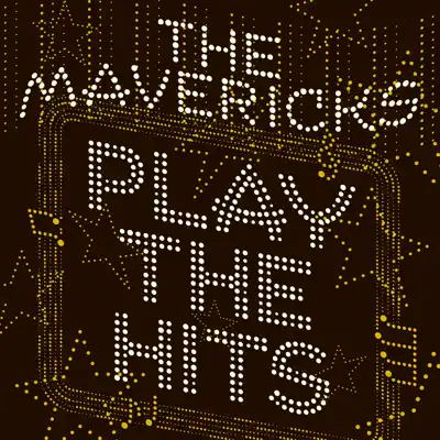 Play The Hits - The Mavericks