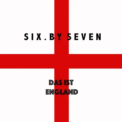Das Ist England - Six By Seven