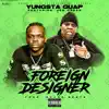 Foreign Designer (feat. Joe Green) - Single album lyrics, reviews, download