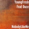 NobodyLikeMe (feat. Duce) - YoungFresh lyrics