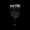 Maybe - Single, 2019