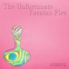 The Unfortunate Yucatan Fire - Single