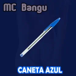 Caneta Azul - Single - MC Bangu Caneta Azul - Single - MC Bangu