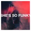 She's So Funky - Single album lyrics, reviews, download