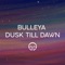 Bulleya / Dusk Till Dawn - Penn Masala lyrics