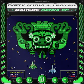 Bahebe (The Remixes) - EP by Dirty Audio & Leotrix album reviews, ratings, credits