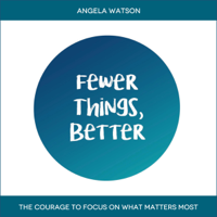 Angela Watson - Fewer Things, Better: The Courage to Focus on What Matters Most (Unabridged) artwork