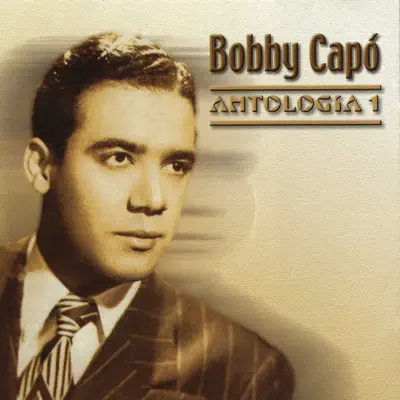 Antología Vol. 1 - Bobby Capó