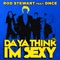 Da Ya Think I'm Sexy? (feat. DNCE) - Rod Stewart lyrics