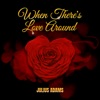 When There's Love Around - Single