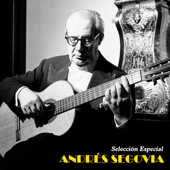 Selección Especial (Remastered) - Andrés Segovia