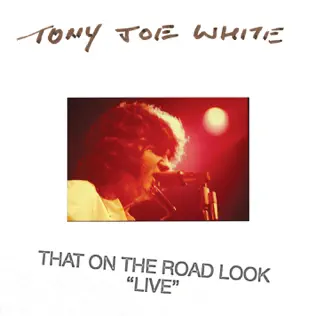 last ned album Tony Joe White - That On The Road Look Live