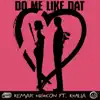 Do Me Like That (feat. Khalia) - Single album lyrics, reviews, download