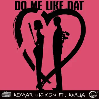 Do Me Like That (feat. Khalia) - Single by Kemar Highcon album reviews, ratings, credits