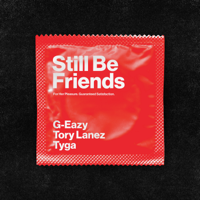 G-Eazy - Still Be Friends (feat. Tory Lanez & Tyga) artwork