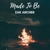 Zak Archer - Made to Be