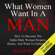 Bruce Bryans - What Women Want in a Man: How to Become the Alpha Male Women Respect, Desire, and Want to Submit To (Unabridged)