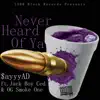 Never Heard of Ya (feat. Jack Boy Ced & OG Smoke One) - Single album lyrics, reviews, download