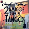2 Amigos para el Tango