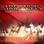 Arkansas Gospel Mass Choir - You Are God