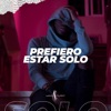Prefiero Estar Solo - Single