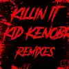 Killin It (Remixes) - EP album lyrics, reviews, download