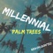 Millennial Palm Trees - Raivon Don'tez lyrics